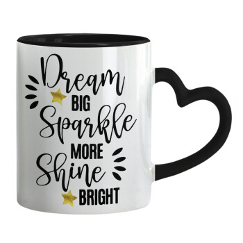 Dream big, Sparkle more, Shine bright, Mug heart black handle, ceramic, 330ml