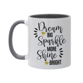 Dream big, Sparkle more, Shine bright, Κούπα χρωματιστή γκρι, κεραμική, 330ml