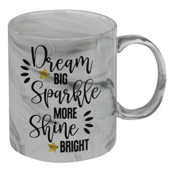 Dream big, Sparkle more, Shine bright, Κούπα κεραμική, marble style (μάρμαρο), 330ml