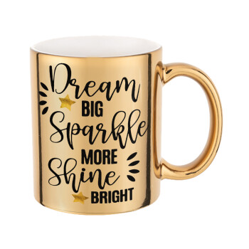 Dream big, Sparkle more, Shine bright, Κούπα κεραμική, χρυσή καθρέπτης, 330ml