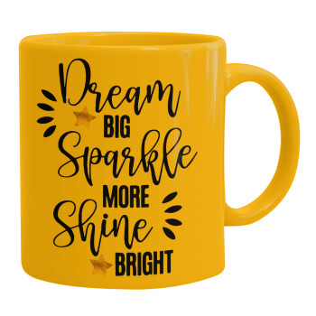 Dream big, Sparkle more, Shine bright, Κούπα, κεραμική κίτρινη, 330ml (1 τεμάχιο)