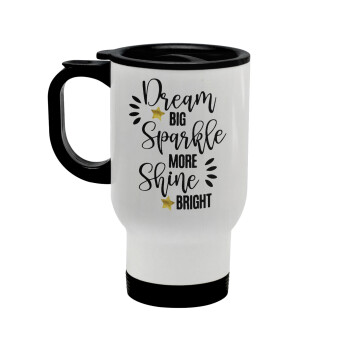 Dream big, Sparkle more, Shine bright, Stainless steel travel mug with lid, double wall white 450ml