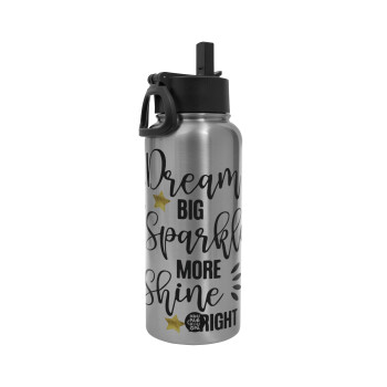 Dream big, Sparkle more, Shine bright, Metal mug thermo Silver with Straw and Spout Lid (Stainless steel), double wall, 950ml