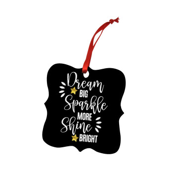 Dream big, Sparkle more, Shine bright, Christmas ornament polygon wooden 7.5cm