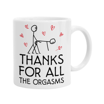 Thanks for all the orgasms, Ceramic coffee mug, 330ml (1pcs)