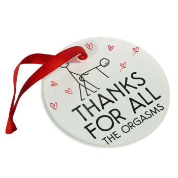 Thanks for all the orgasms, Christmas ornament glass 9cm