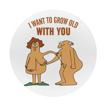 I want to grow old with you, Mousepad Round 20cm