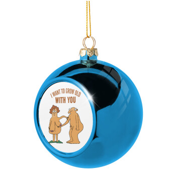 I want to grow old with you, Blue Christmas tree ball ornament 8cm