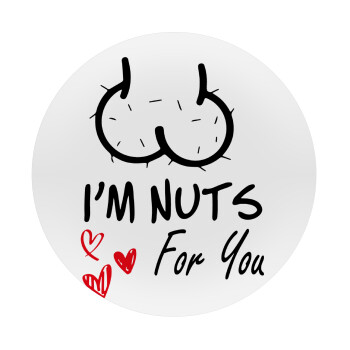 I'm Nuts for you, Mousepad Round 20cm