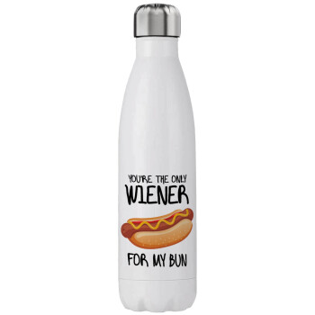 You re the only wiener for my bun, Stainless steel, double-walled, 750ml