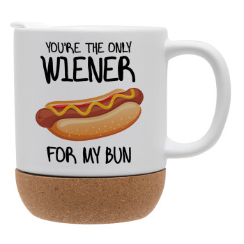 You re the only wiener for my bun, Κούπα, κεραμική με βάση φελού και καπάκι (ΜΑΤ), 330ml (1 τεμάχιο)