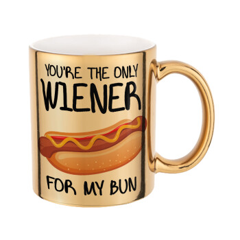 You re the only wiener for my bun, Mug ceramic, gold mirror, 330ml