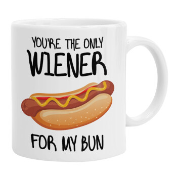 You re the only wiener for my bun, Ceramic coffee mug, 330ml (1pcs)
