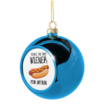 You re the only wiener for my bun, Χριστουγεννιάτικη μπάλα δένδρου Μπλε 8cm