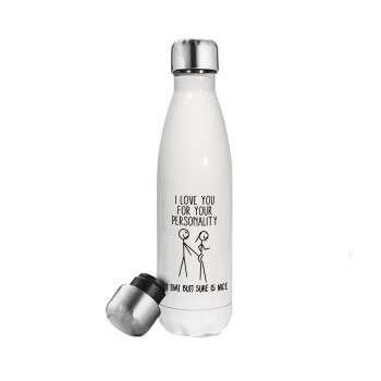 I Love you for your personality, Metal mug thermos White (Stainless steel), double wall, 500ml