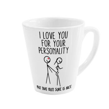 I Love you for your personality, Κούπα κωνική Latte Λευκή, κεραμική, 300ml