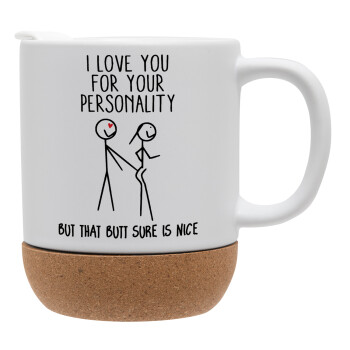 I Love you for your personality, Ceramic coffee mug Cork (MAT), 330ml (1pcs)