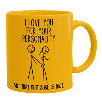 I Love you for your personality, Ceramic coffee mug yellow, 330ml (1pcs)