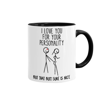 I Love you for your personality, Mug colored black, ceramic, 330ml
