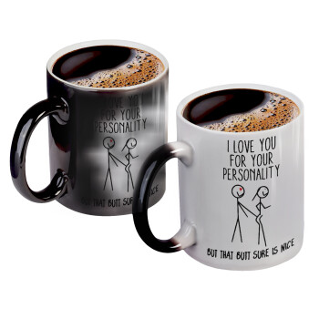I Love you for your personality, Color changing magic Mug, ceramic, 330ml when adding hot liquid inside, the black colour desappears (1 pcs)