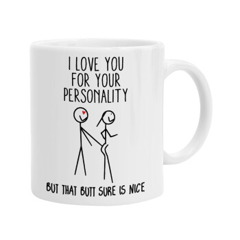 I Love you for your personality, Ceramic coffee mug, 330ml (1pcs)