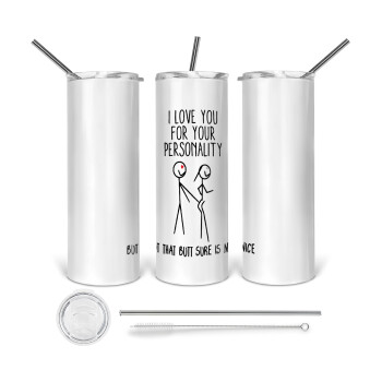 I Love you for your personality, Tumbler ποτήρι θερμό από ανοξείδωτο ατσάλι 600ml, με μεταλλικό καλαμάκι & βούρτσα καθαρισμού