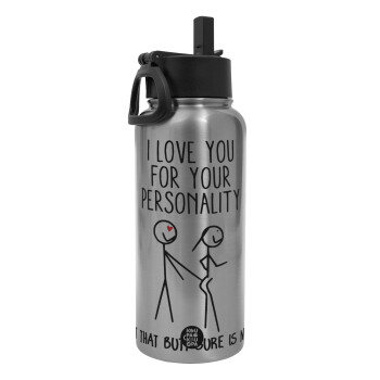 I Love you for your personality, Metal mug thermo Silver with Straw and Spout Lid (Stainless steel), double wall, 950ml