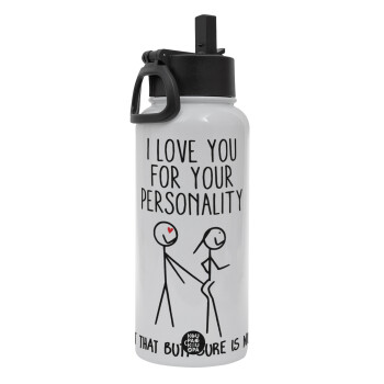 I Love you for your personality, Metal mug thermo White with Straw and Spout Lid (Stainless steel), double wall, 950ml