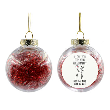 I Love you for your personality, Χριστουγεννιάτικη μπάλα δένδρου διάφανη με κόκκινο γέμισμα 8cm