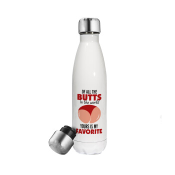 Of all the Butts in the world, your's is my favorite, Metal mug thermos White (Stainless steel), double wall, 500ml