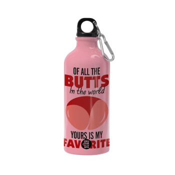 Of all the Butts in the world, your's is my favorite, Water bottle 600ml