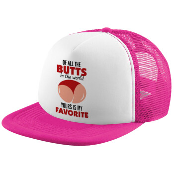 Of all the Butts in the world, your's is my favorite, Καπέλο Ενηλίκων Soft Trucker με Δίχτυ Pink/White (POLYESTER, ΕΝΗΛΙΚΩΝ, UNISEX, ONE SIZE)