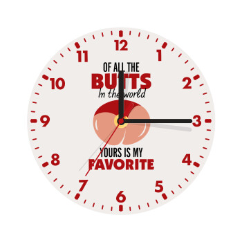 Of all the Butts in the world, your's is my favorite, Wooden wall clock (20cm)