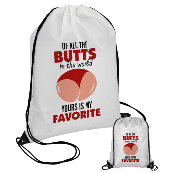 Of all the Butts in the world, your's is my favorite, Pouch bag with black cords (1 piece)