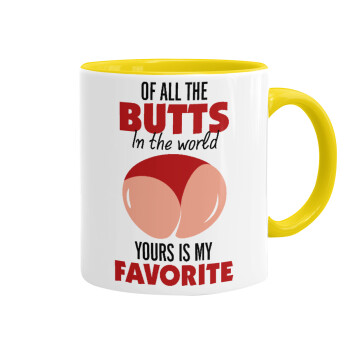 Of all the Butts in the world, your's is my favorite, Mug colored yellow, ceramic, 330ml