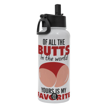 Of all the Butts in the world, your's is my favorite, Metal mug thermo White with Straw and Spout Lid (Stainless steel), double wall, 950ml