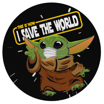 Baby Yoda, This is how i save the world!!! , Mousepad Round 20cm