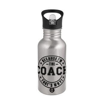 Because i'm the Coach, Water bottle Silver with straw, stainless steel 500ml