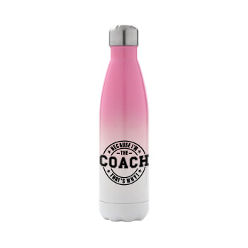 Because i'm the Coach, Metal mug thermos Pink/White (Stainless steel), double wall, 500ml