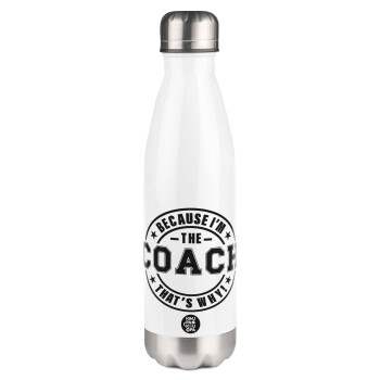 Because i'm the Coach, Metal mug thermos White (Stainless steel), double wall, 500ml