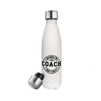 Because i'm the Coach, Μεταλλικό παγούρι θερμός Λευκό (Stainless steel), διπλού τοιχώματος, 500ml