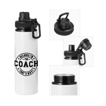 Because i'm the Coach, Metal water bottle with safety cap, aluminum 850ml