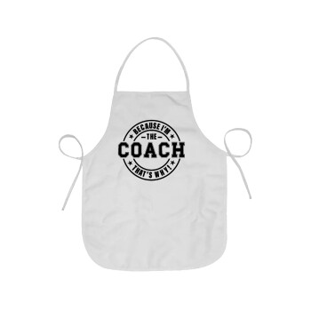 Because i'm the Coach, Chef Apron Short Full Length Adult (63x75cm)