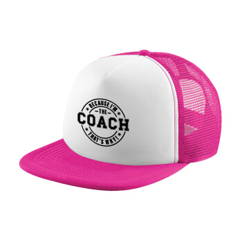 Because i'm the Coach, Καπέλο Ενηλίκων Soft Trucker με Δίχτυ Pink/White (POLYESTER, ΕΝΗΛΙΚΩΝ, UNISEX, ONE SIZE)