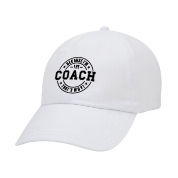 Because i'm the Coach, Καπέλο Ενηλίκων Baseball Λευκό 5-φύλλο (POLYESTER, ΕΝΗΛΙΚΩΝ, UNISEX, ONE SIZE)