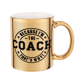 Because i'm the Coach, Mug ceramic, gold mirror, 330ml