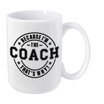 Because i'm the Coach, Κούπα Mega, κεραμική, 450ml