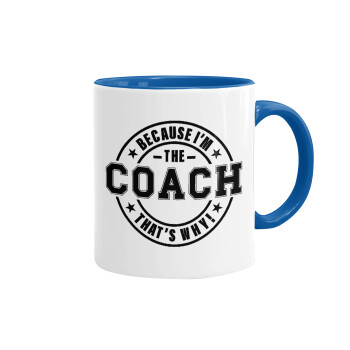 Because i'm the Coach, Κούπα χρωματιστή μπλε, κεραμική, 330ml