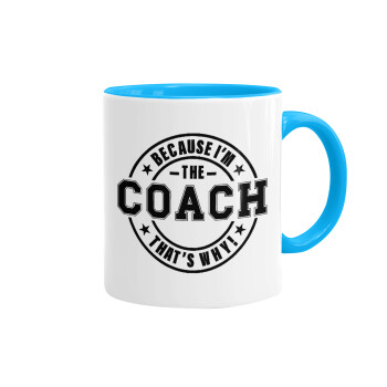 Because i'm the Coach, Κούπα χρωματιστή γαλάζια, κεραμική, 330ml