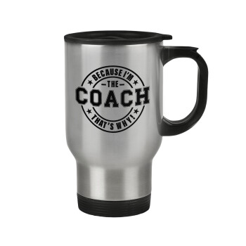 Because i'm the Coach, Stainless steel travel mug with lid, double wall 450ml